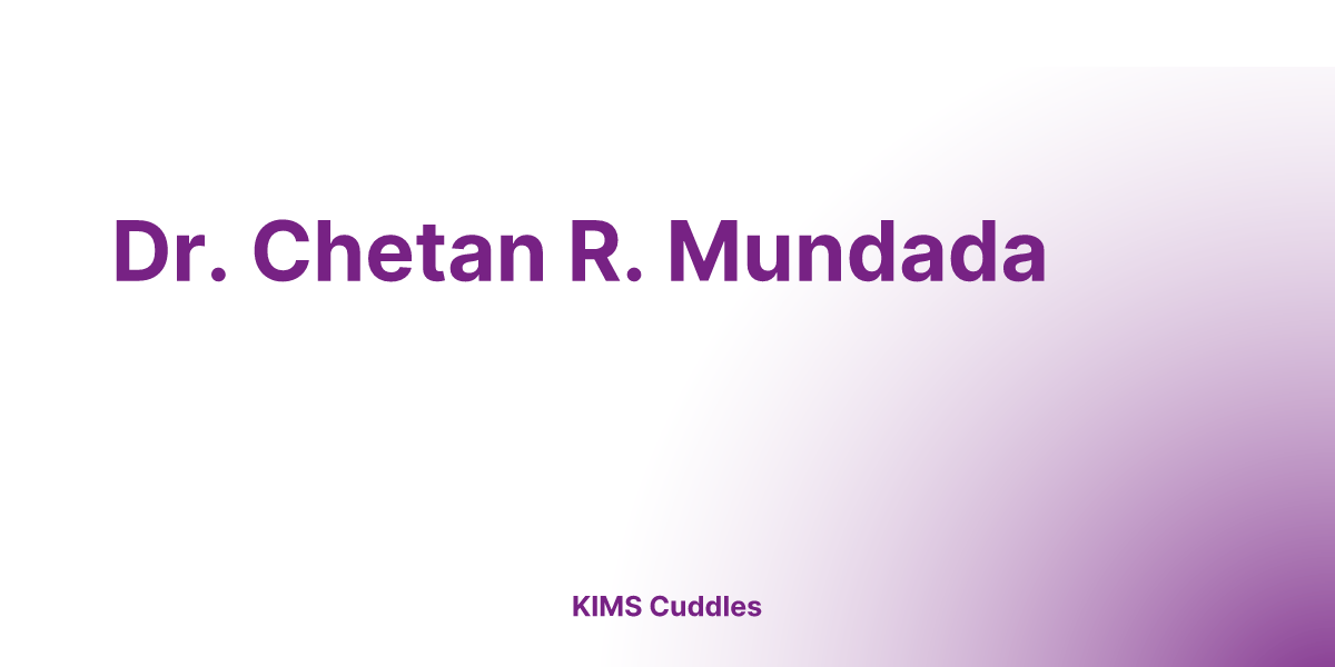 Dr. Chetan R. Mundada | KIMS Cuddles